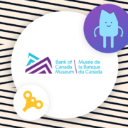 Nos projets pour le Musée de la Banque du Canada
